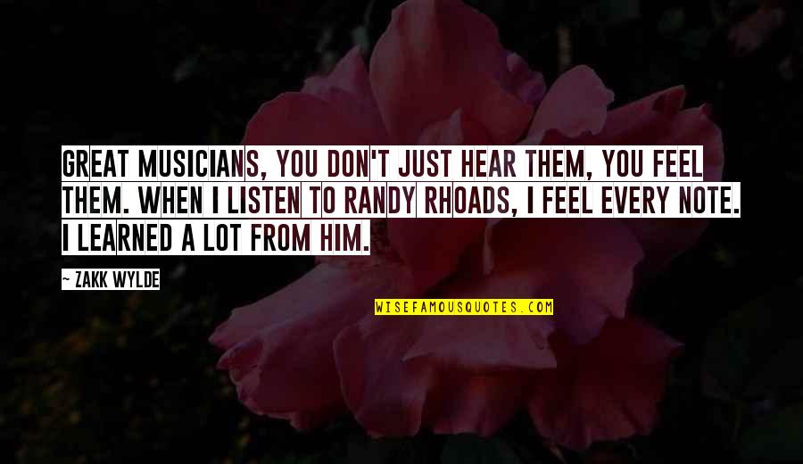 Kelakuan Panda Quotes By Zakk Wylde: Great musicians, you don't just hear them, you