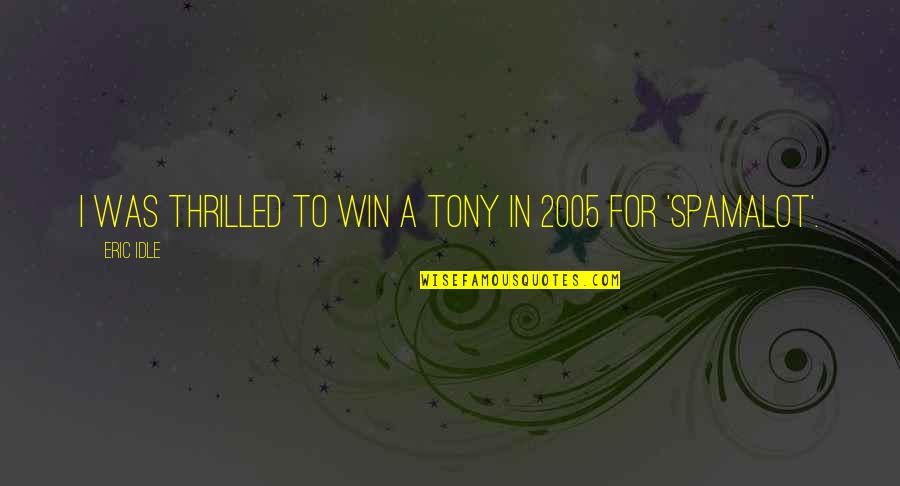 Kelakuan Santri Quotes By Eric Idle: I was thrilled to win a Tony in