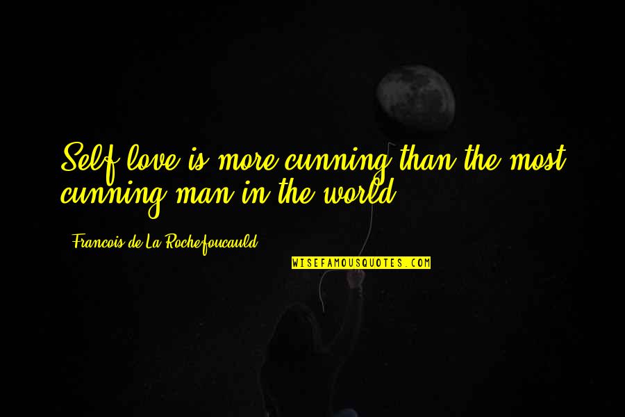 Kelcie Football Quotes By Francois De La Rochefoucauld: Self-love is more cunning than the most cunning