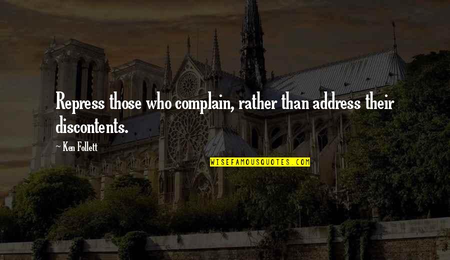 Kelda Helen Quotes By Ken Follett: Repress those who complain, rather than address their