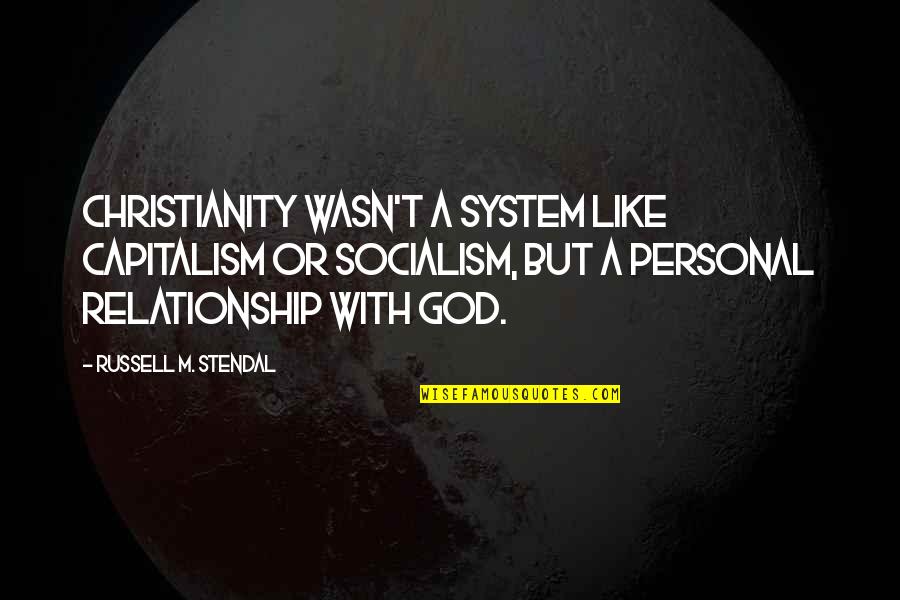Kelda Helen Quotes By Russell M. Stendal: Christianity wasn't a system like capitalism or socialism, Kelda Helen Quotes By Russell M. Stendal: Christianity wasn't a system like capitalism or socialism,
