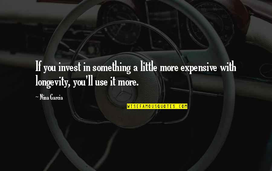 Keldeo Quotes By Nina Garcia: If you invest in something a little more