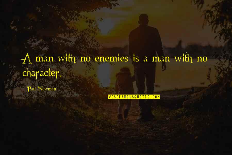 Kelders Boxmeer Quotes By Paul Newman: A man with no enemies is a man