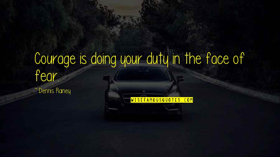 Kelders Dakmaterialen Quotes By Dennis Rainey: Courage is doing your duty in the face Kelders Dakmaterialen Quotes By Dennis Rainey: Courage is doing your duty in the face