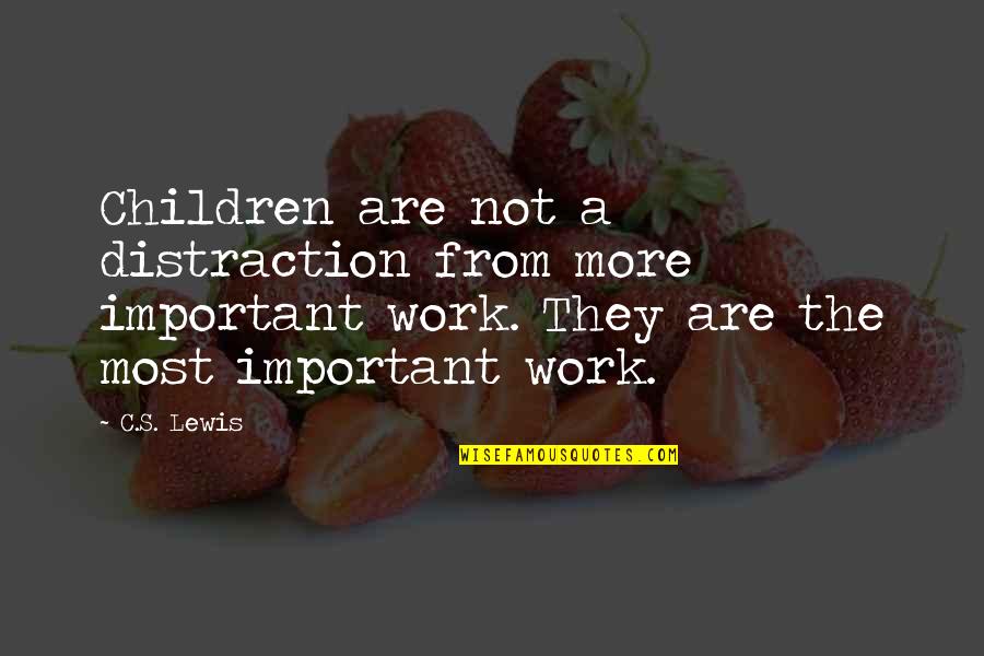 Keldorn Firecam Quotes By C.S. Lewis: Children are not a distraction from more important