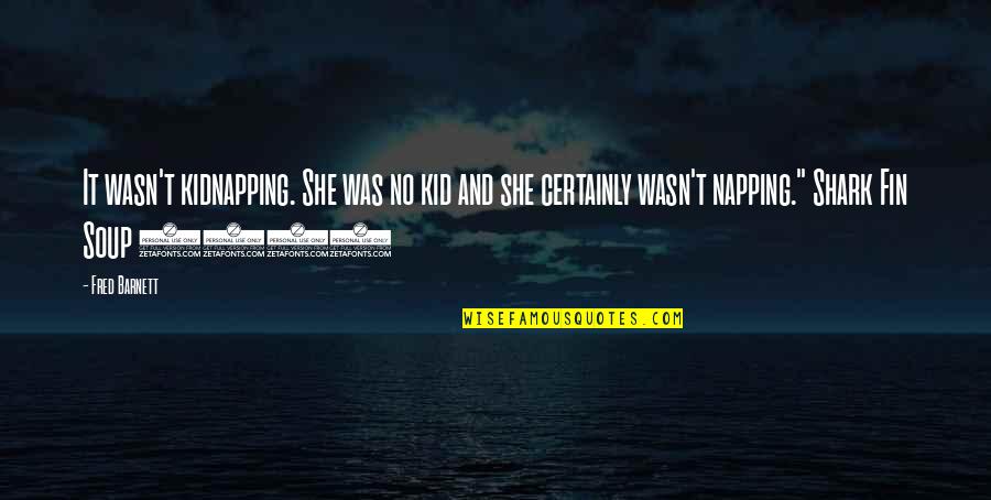 Keldorn Quotes By Fred Barnett: It wasn't kidnapping. She was no kid and