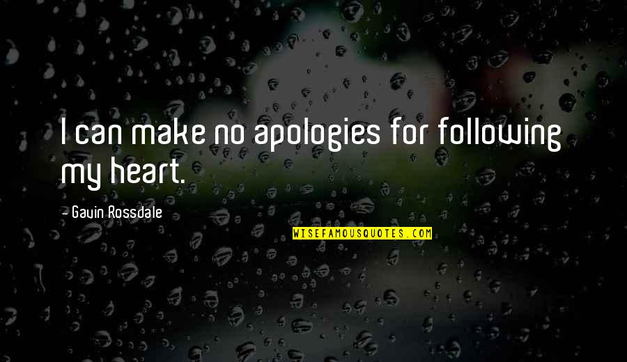 Keldysh Equation Quotes By Gavin Rossdale: I can make no apologies for following my Keldysh Equation Quotes By Gavin Rossdale: I can make no apologies for following my
