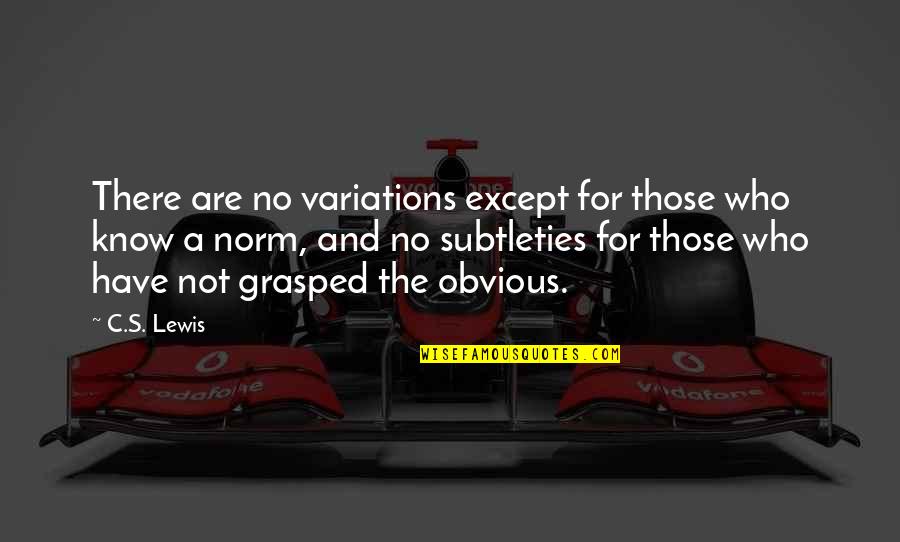 Kelebek Resmi Quotes By C.S. Lewis: There are no variations except for those who Kelebek Resmi Quotes By C.S. Lewis: There are no variations except for those who
