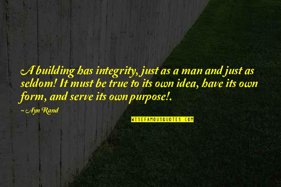 Kelebekler Quotes By Ayn Rand: A building has integrity, just as a man