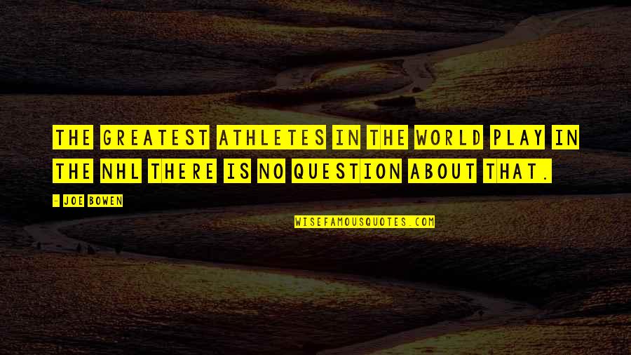 Kelebihan Internet Quotes By Joe Bowen: The greatest athletes in the world play in