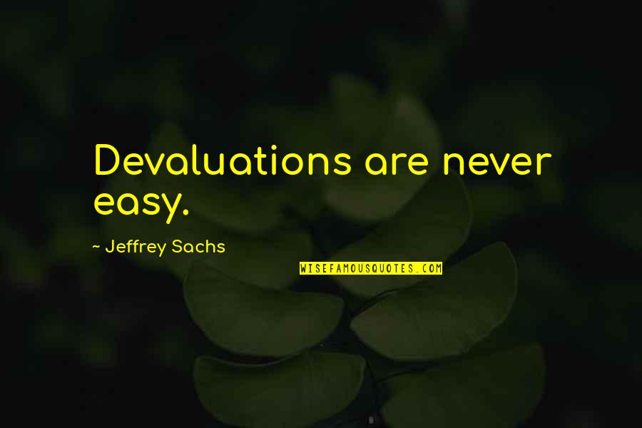 Kelebihan Solat Quotes By Jeffrey Sachs: Devaluations are never easy. Kelebihan Solat Quotes By Jeffrey Sachs: Devaluations are never easy.
