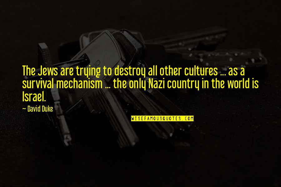 Kelela Kiyono Quotes By David Duke: The Jews are trying to destroy all other Kelela Kiyono Quotes By David Duke: The Jews are trying to destroy all other
