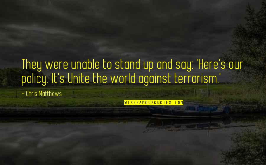 Kelelahan Bekerja Quotes By Chris Matthews: They were unable to stand up and say: