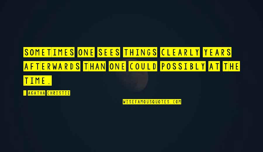 Kelele Za Quotes By Agatha Christie: Sometimes one sees things clearly years afterwards than Kelele Za Quotes By Agatha Christie: Sometimes one sees things clearly years afterwards than