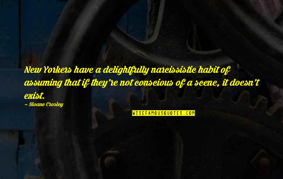 Kelele Za Quotes By Sloane Crosley: New Yorkers have a delightfully narcissistic habit of Kelele Za Quotes By Sloane Crosley: New Yorkers have a delightfully narcissistic habit of