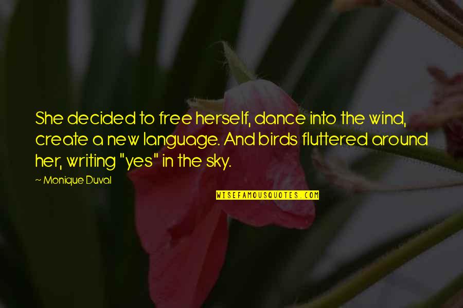 Kelengkapan In English Quotes By Monique Duval: She decided to free herself, dance into the