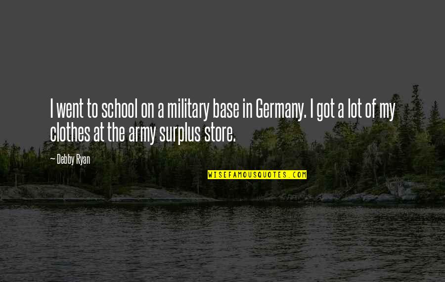 Kelenna A Quotes By Debby Ryan: I went to school on a military base Kelenna A Quotes By Debby Ryan: I went to school on a military base