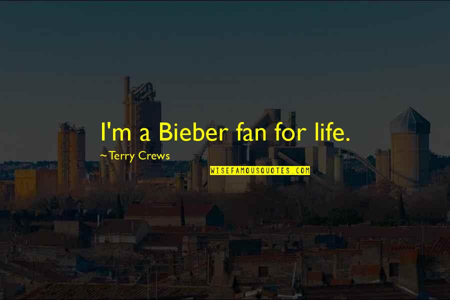 Kelenna Azubuike Quotes By Terry Crews: I'm a Bieber fan for life. Kelenna Azubuike Quotes By Terry Crews: I'm a Bieber fan for life.