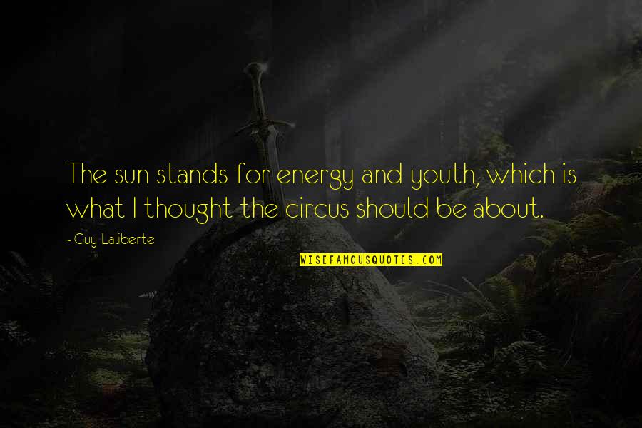 Kelepi Ita Quotes By Guy Laliberte: The sun stands for energy and youth, which