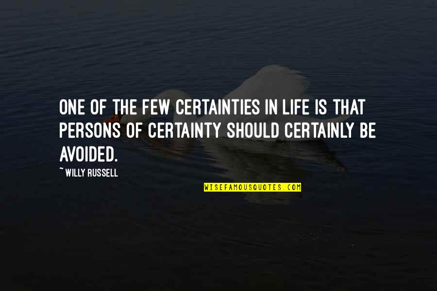 Keleraba Quotes By Willy Russell: One of the few certainties in life is
