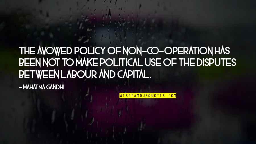 Keleti K Roly K Zgazdas Gi Quotes By Mahatma Gandhi: The avowed policy of non-co-operation has been not