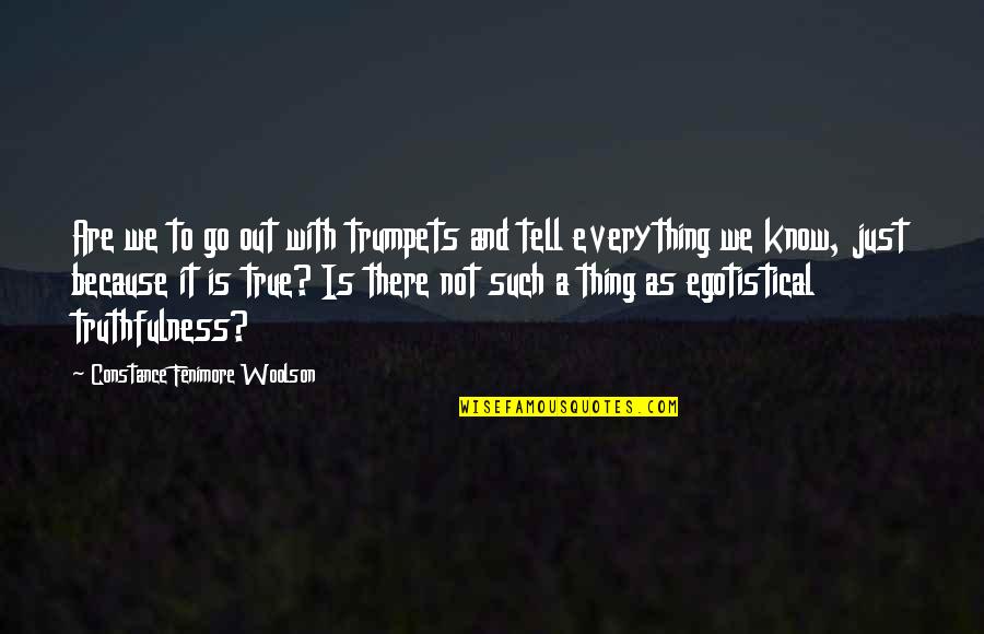 Kelham Island Quotes By Constance Fenimore Woolson: Are we to go out with trumpets and Kelham Island Quotes By Constance Fenimore Woolson: Are we to go out with trumpets and