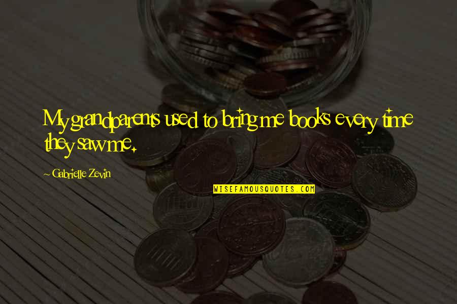 Keliling Balok Quotes By Gabrielle Zevin: My grandparents used to bring me books every Keliling Balok Quotes By Gabrielle Zevin: My grandparents used to bring me books every