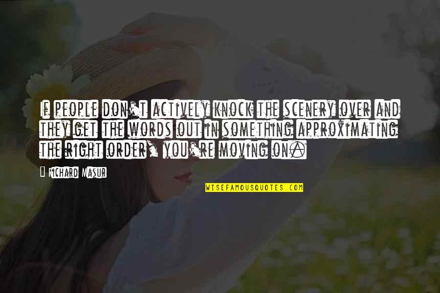 Kelime Bulma Quotes By Richard Masur: If people don't actively knock the scenery over