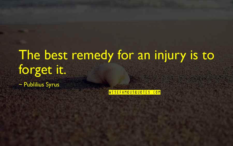 Kelimelerle Izilen Quotes By Publilius Syrus: The best remedy for an injury is to Kelimelerle Izilen Quotes By Publilius Syrus: The best remedy for an injury is to