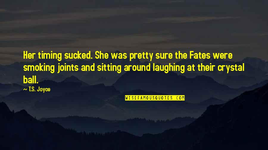 Kelimenin Ingilizcesi Quotes By T.S. Joyce: Her timing sucked. She was pretty sure the Kelimenin Ingilizcesi Quotes By T.S. Joyce: Her timing sucked. She was pretty sure the
