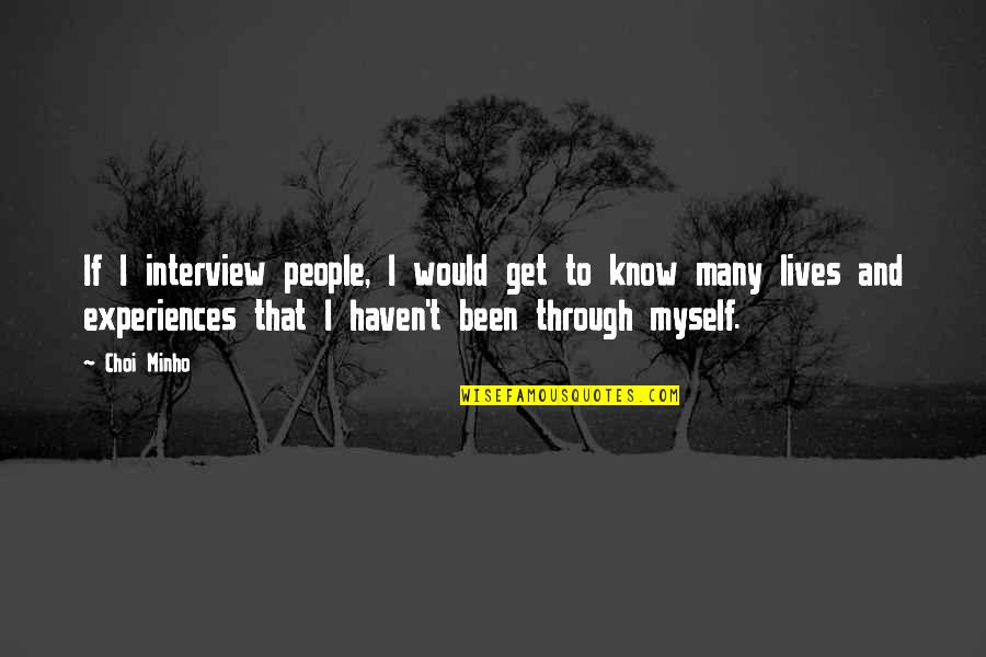 Kelimesiz Quotes By Choi Minho: If I interview people, I would get to