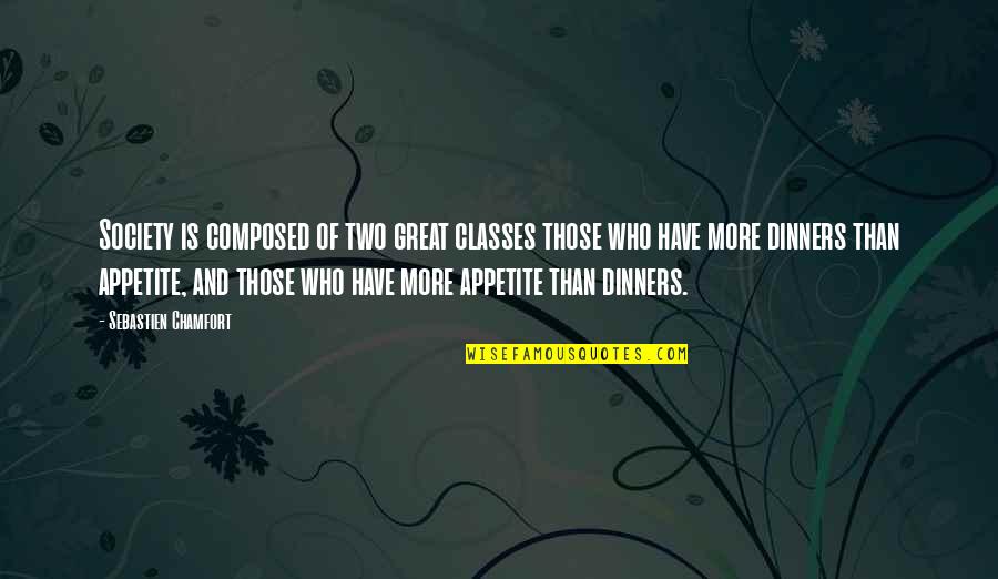 Kelimesiz Quotes By Sebastien Chamfort: Society is composed of two great classes those