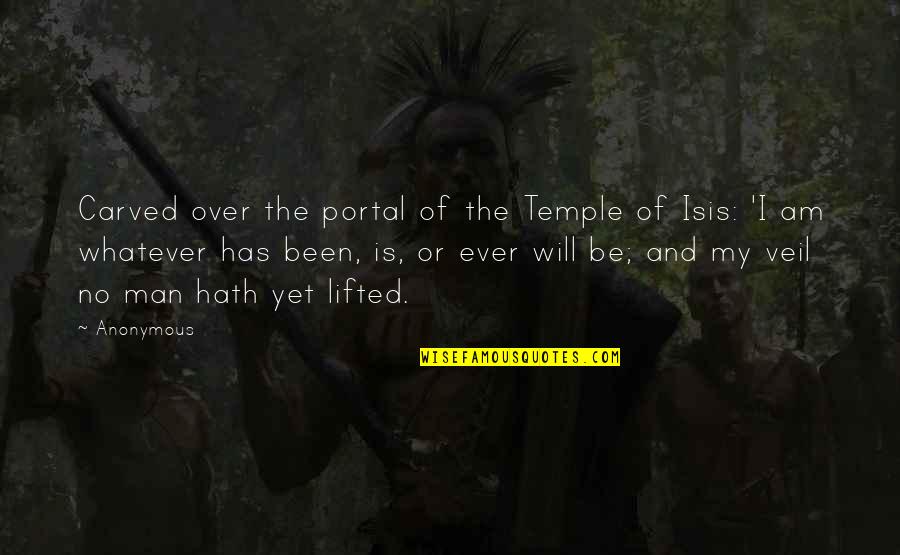 Kelimeye Sadet Quotes By Anonymous: Carved over the portal of the Temple of Kelimeye Sadet Quotes By Anonymous: Carved over the portal of the Temple of