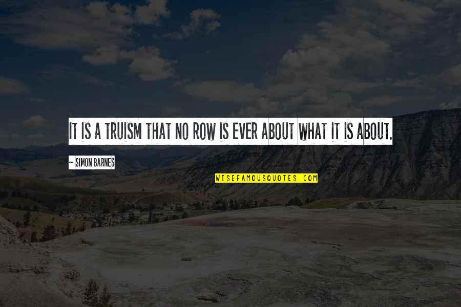 Kelimeyi Tevhit Quotes By Simon Barnes: It is a truism that no row is