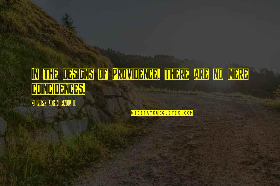 Kelinci Anggora Quotes By Pope John Paul II: In the designs of Providence, there are no Kelinci Anggora Quotes By Pope John Paul II: In the designs of Providence, there are no