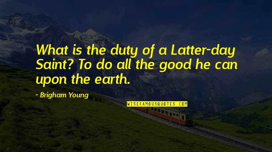Kelinci Animasi Quotes By Brigham Young: What is the duty of a Latter-day Saint?