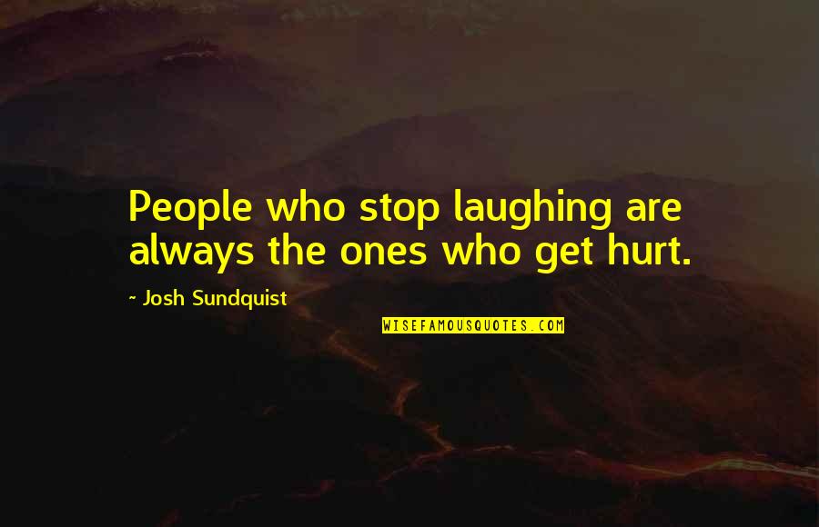 Kelinci Animasi Quotes By Josh Sundquist: People who stop laughing are always the ones Kelinci Animasi Quotes By Josh Sundquist: People who stop laughing are always the ones
