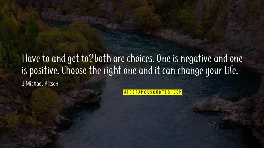 Kelinci Animasi Quotes By Michael Kitson: Have to and get to?both are choices. One Kelinci Animasi Quotes By Michael Kitson: Have to and get to?both are choices. One
