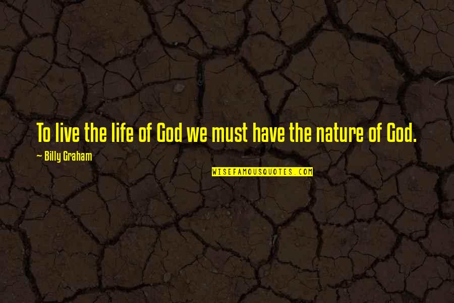 Kelinci Spa Quotes By Billy Graham: To live the life of God we must Kelinci Spa Quotes By Billy Graham: To live the life of God we must