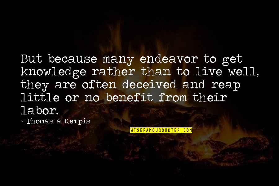 Keliru Ajai Quotes By Thomas A Kempis: But because many endeavor to get knowledge rather