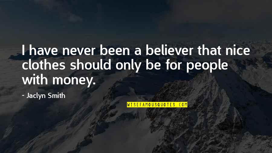 Keliu Zenklai Quotes By Jaclyn Smith: I have never been a believer that nice