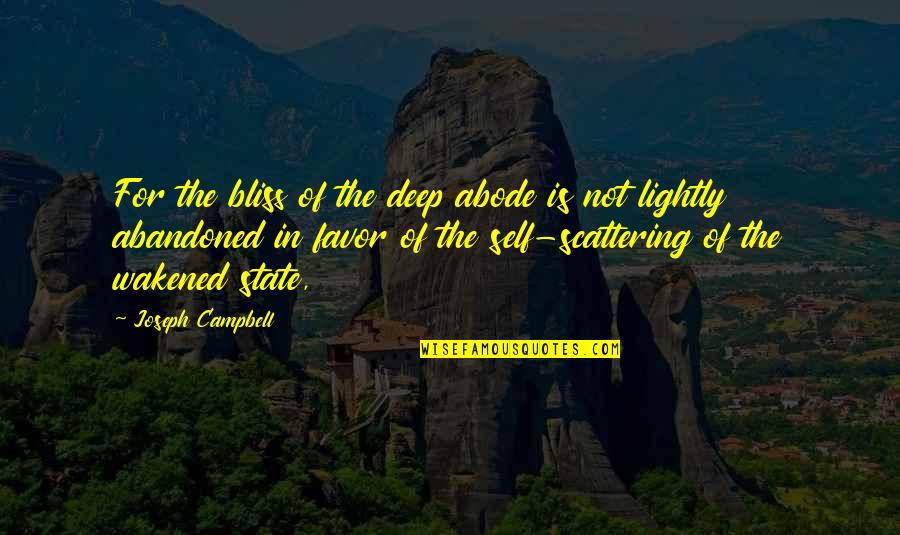 Kelkar College Quotes By Joseph Campbell: For the bliss of the deep abode is Kelkar College Quotes By Joseph Campbell: For the bliss of the deep abode is