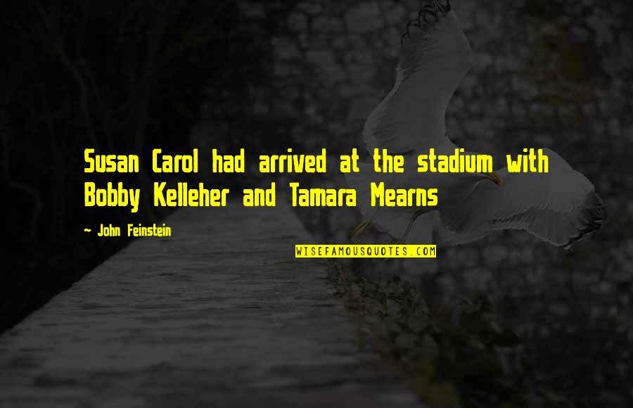 Kelleher Quotes By John Feinstein: Susan Carol had arrived at the stadium with