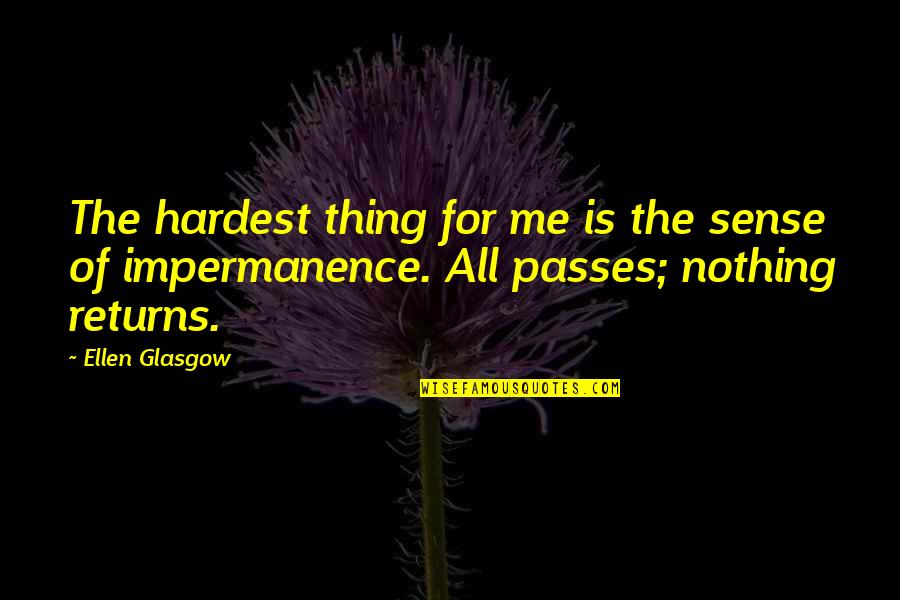 Kellemetlen Izzad S Quotes By Ellen Glasgow: The hardest thing for me is the sense
