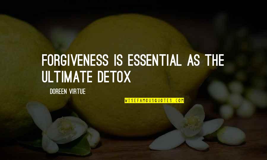 Kellene Shelties Quotes By Doreen Virtue: Forgiveness is essential as the ultimate detox Kellene Shelties Quotes By Doreen Virtue: Forgiveness is essential as the ultimate detox