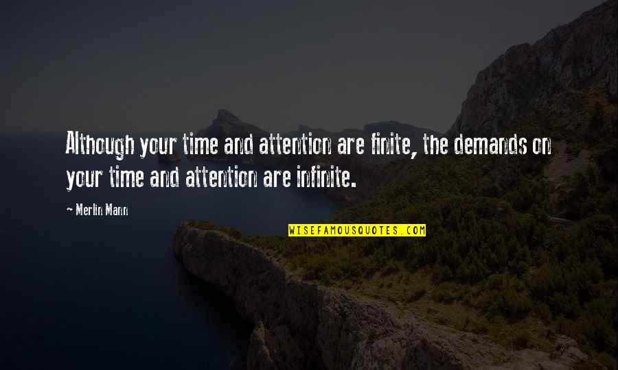 Kellerdirk Quotes By Merlin Mann: Although your time and attention are finite, the