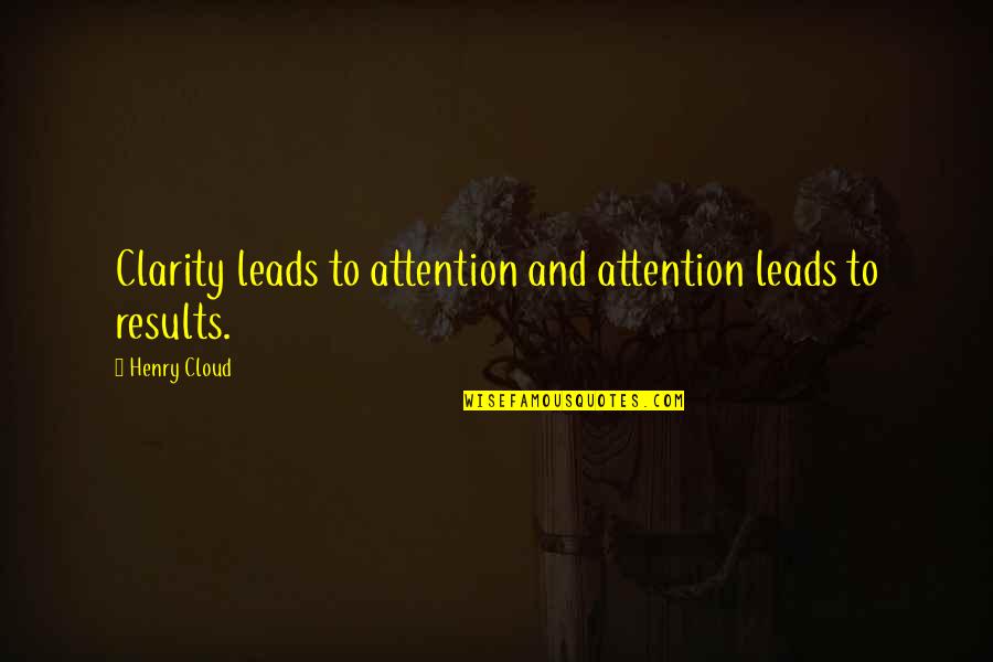 Kellermeier Pasta Quotes By Henry Cloud: Clarity leads to attention and attention leads to