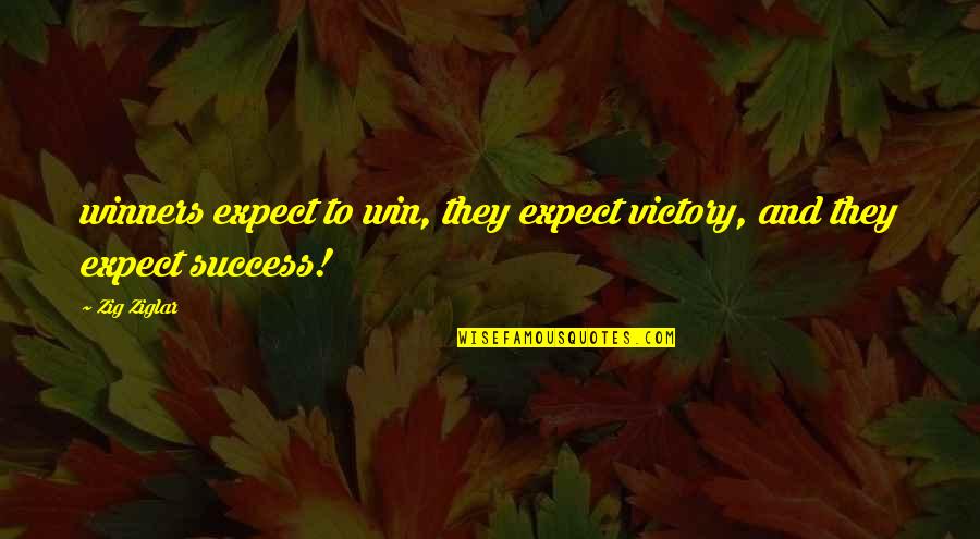 Kellermeyer Bergensons Quotes By Zig Ziglar: winners expect to win, they expect victory, and