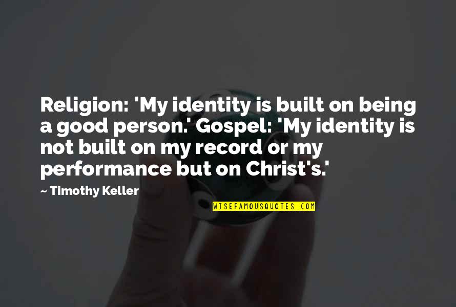 Keller's Quotes By Timothy Keller: Religion: 'My identity is built on being a