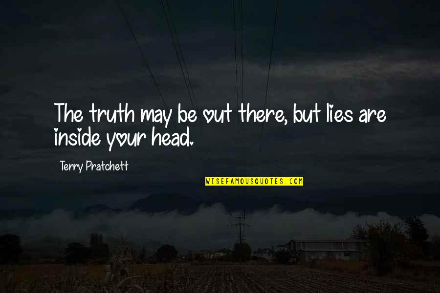 Kellerton Quotes By Terry Pratchett: The truth may be out there, but lies Kellerton Quotes By Terry Pratchett: The truth may be out there, but lies